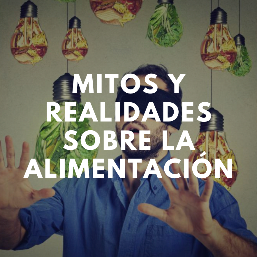 Mitos y Realidades sobre la Alimentación