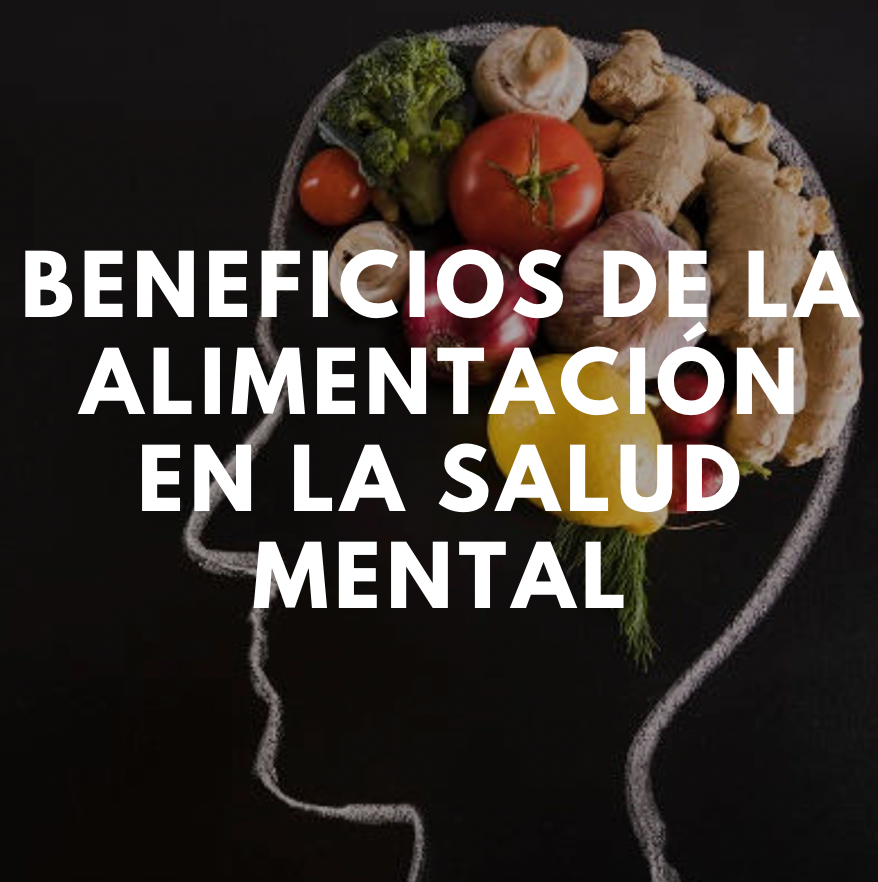 Beneficios de la Alimentación en la Salud Mental